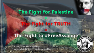 Read more about the article The Fight for Palestine  =  The Fight for TRUTH  =  The Fight to #FreeAssange