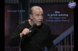 George Carlin - War is prick-waving (The bigger dick foreign policy theory) (EN)