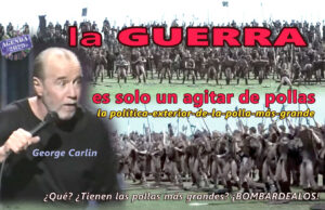 George Carlin - La guerra es agitar pollas (la teoría de la política-exterior-de-la-polla-más-grande)